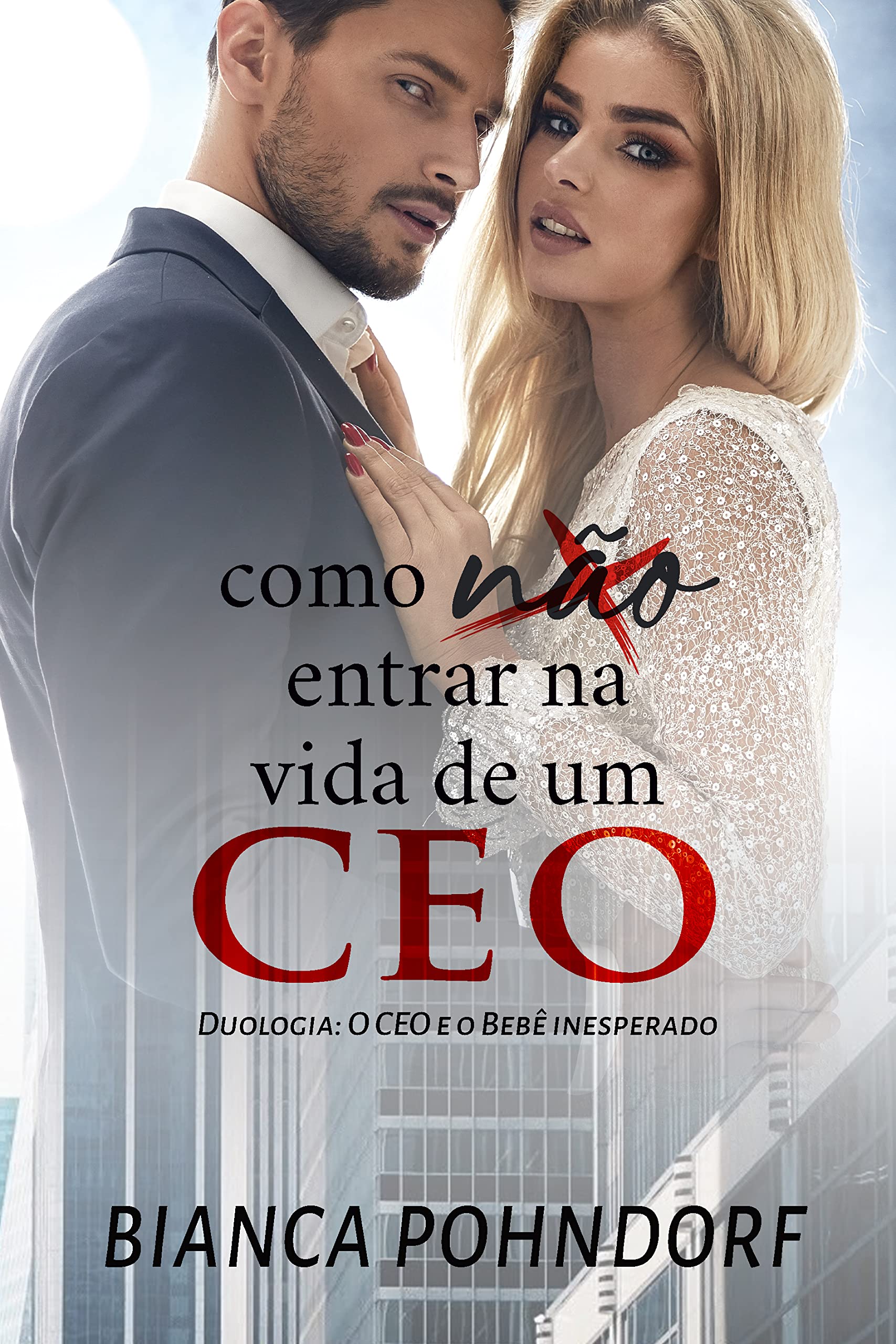 Como não entrar na vida de um CEO (Um Romance Inesperado #1)