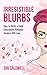 Irresistible Blurbs by Siri Caldwell