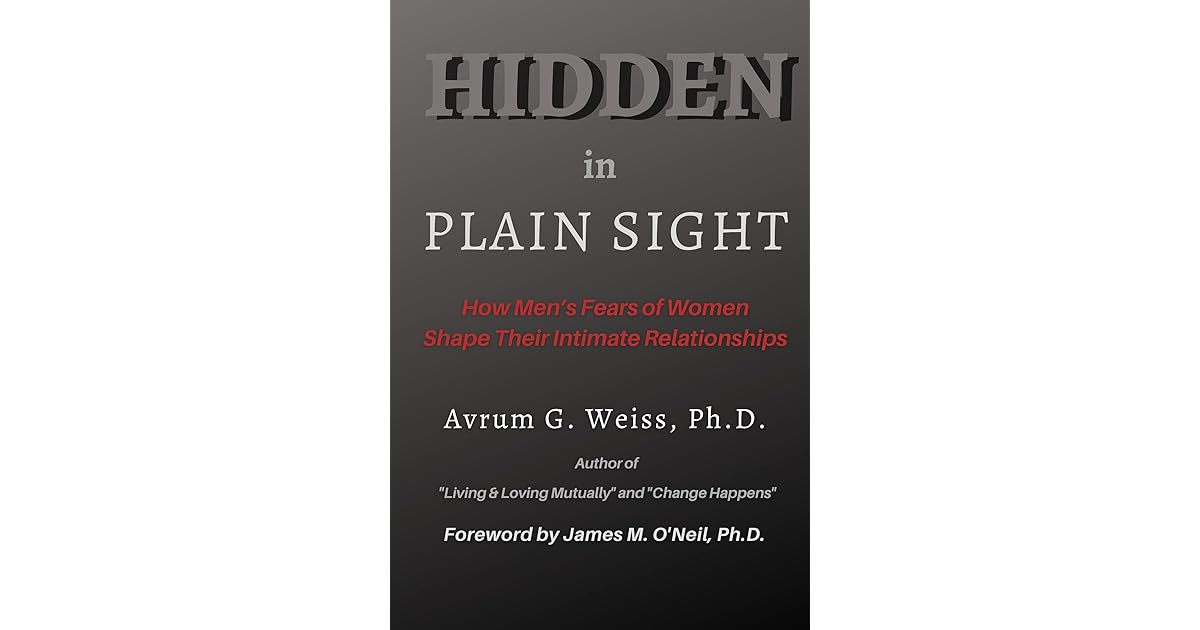 Hidden in Plain Sight How Men's Fears of Women Shape Their Intimate