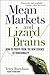 Mean Markets and Lizard Brains: How to Profit from the New Science of Irrationality: The Science of Profiting from Manias and Crashes