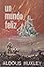 Un mundo feliz