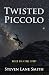 Twisted Piccolo: Based on a True Story