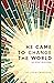 He Came to Change the World by Janet Denison