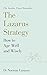 The Lazarus Strategy: How to Age Well and Wisely