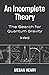 An Incomplete Theory: The Search for Quantum Gravity (a story)