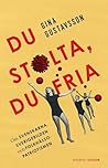 Du stolta, du fria  by Gina Gustavsson