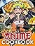 Anime Cookbook: A Book For ...
