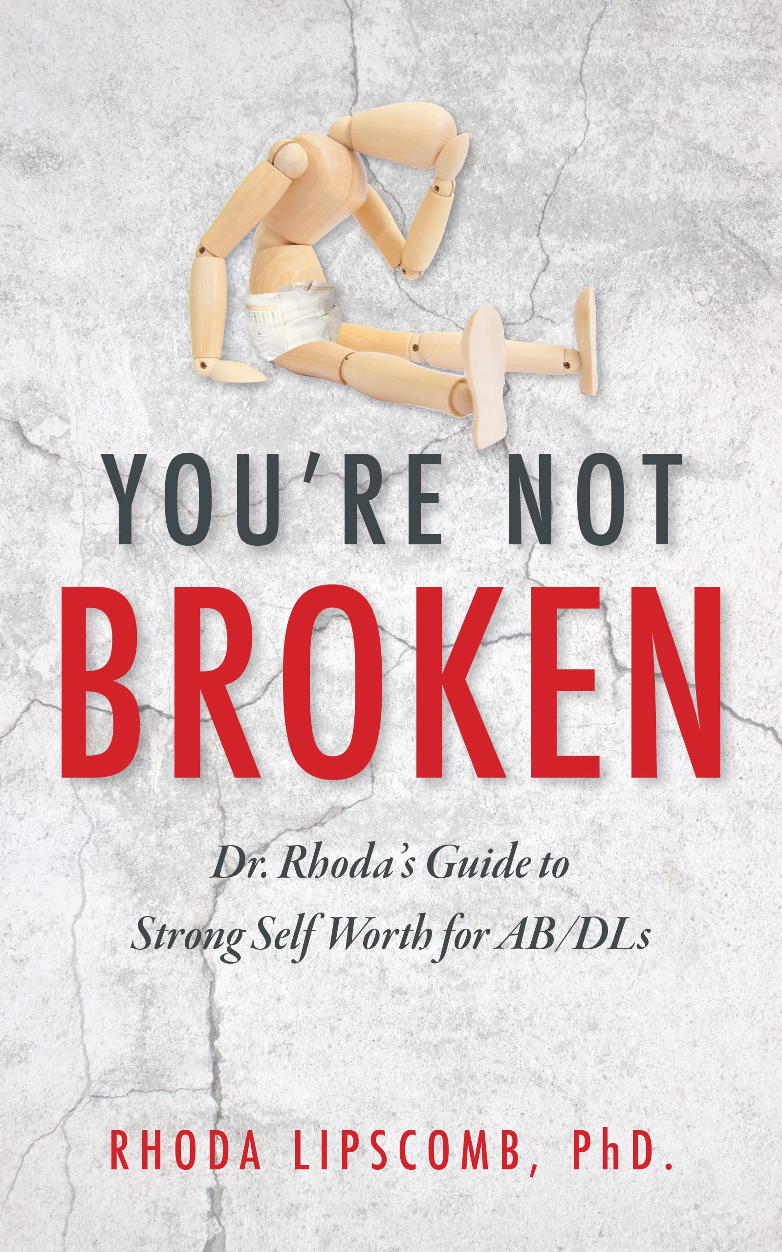 You're Not Broken: Dr. Rhoda's Guide to Strong Self Worth for AB/DLs (Kindle Edition)