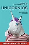 Book cover for Manual de Supervivencia Para Unicornios: Testimonio de un adulto superdotado recién identificado (Descubriendo las altas capacidades en la edad adulta nº 1) (Spanish Edition)