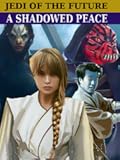 Star Wars: Jedi of the Future: A Shadowed Peace