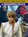 Star Wars: Jedi of the Future: A Shadowed Peace