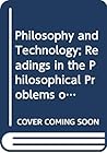 Philosophy and Technology: Readings in the Philosophical Problems of Technology