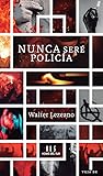 Nunca sere policia