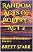 Random Acts of Poetry - Act 2 by Brett Starr