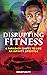 Disrupting Fitness by Derek Williams