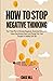 How to Stop Negative Thinking: The 7-Step Plan to Eliminate Negativity, Overcome Rumination, Cease Overthinking Spiral, and Change Your Toxic Thoughts to Healthy Self-Talk