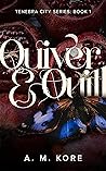 Quiver & Quill by A.M. Kore