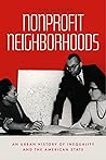 Nonprofit Neighborhoods: An Urban History of Inequality and the American State