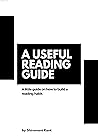 A Useful Reading Guide: A little guide on how to build a reading habit and remember most of it.