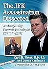 The JFK Assassination Dissected: An Analysis by Forensic Pathologist Cyril Wecht The JFK Assassination Dissected: An Analysis by Forensic Pathologist Cyril Wecht