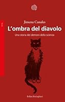 L'ombra del diavolo. Una storia dei demoni della scienza