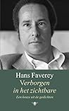 Verborgen in het zichtbare. Een keuze uit de gedichten by Hans Faverey Verborgen in het zichtbare. Een keuze uit de gedichten by Hans Faverey