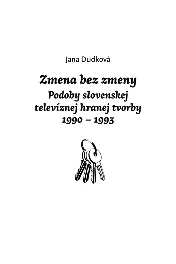 Zmena bez zmeny. Podoby slovenskej televíznej hranej tvorby 1990 - 1993