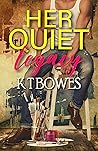Her Quiet Legacy by K.T. Bowes