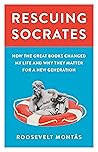 Book cover for Rescuing Socrates: How the Great Books Changed My Life and Why They Matter for a New Generation