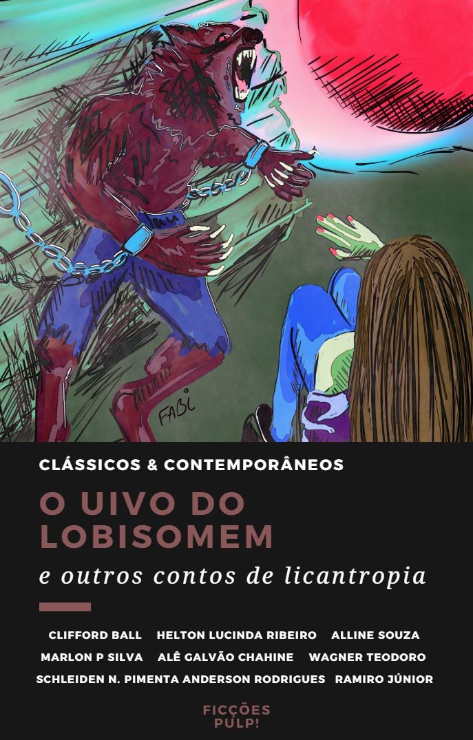 O uivo do lobisomem e outros contos de licantropia | Ficções Pulp!
