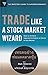 Trade Like a Stock Market Wizard  by Mark Minervini Trade Like a Stock Market Wizard  by Mark Minervini