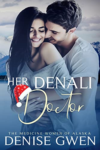 Her Denali Doctor (Medicine Women of Alaska, #2)