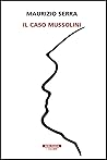 Il caso Mussolini (Italian Edition) Il caso Mussolini (Italian Edition)