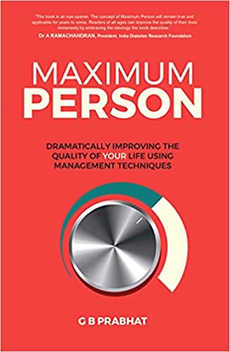 Maximum Person: Dramatically Improving The Quality Of Your Life Using Management Techniques