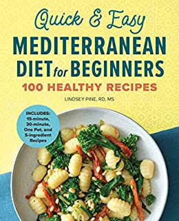 Quick & Easy Mediterranean Diet for Beginners: 100 Healthy Recipes (Unknown Binding)