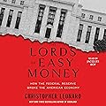 The Lords of Easy Money: How the Federal Reserve Broke the American Economy