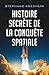 Histoire secrète de la conquête spatiale