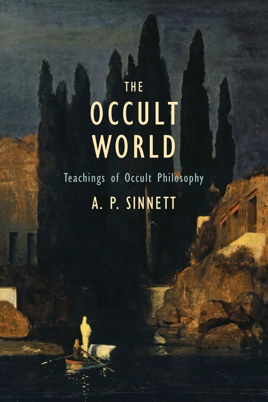 The Occult World: Teachings of Occult Philosophy (Paperback)