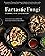 Fantastic Fungi Community Cookbook by Eugenia Bone