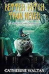 Better Witch Than Never by Catherine Waltan