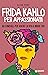 Frida Kahlo per appassionati: 60 consigli per vivere la vita a modo tuo (Italian Edition)