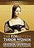 The Forgotten Tudor Women: Gertrude Courtenay. Wife and Mother of the last Plantagenets