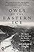Owls of the Eastern Ice: The Quest to Find and Save the World's Largest Owl