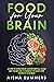 Food for your brain: A guide to eating smart, staying mentally sharp and the best diet to increase the health and power of your brain