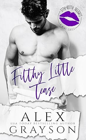 Filthy Little Tease (Itty Bitty Delights, #3)