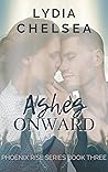 Ashes Onward (Phoenix Rise #3)