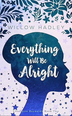 Everything Will Be Alright (Charlotte Reynolds, #2)