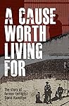 A Cause Worth Living For by David Hamilton