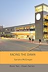 Facing The Dawn (The Dawn Series Book 2)
