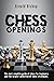 Chess openings: The Most Complete Manual To Learn The Best Chess Strategies And Opening Principles For Beginners And Advanced Players